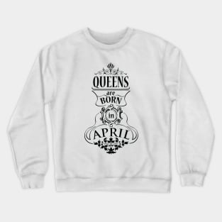 Queens are born in April (dark) Crewneck Sweatshirt